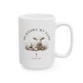 He Knows My Name Ceramic Mug, (11oz, 15oz)