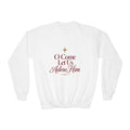 Youth Crewneck O Come let us Adore Him’